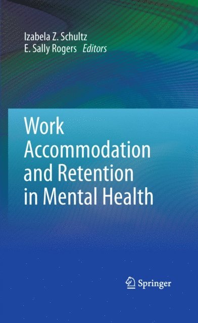 E. Sally Rogers, Izabela Z. Schultz - Work Accommodation and Retention in Mental Health, E-bok