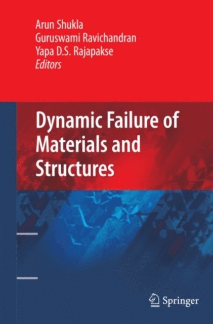 Yapa D.S. Rajapakse, Guruswami Ravichandran, Arun Shukla - Dynamic Failure of Materials and Structures, E-bok