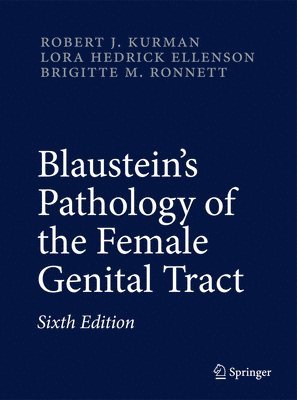 Brigitte M. Ronnett, Lora Hedrick Ellenson, Robert J. Kurman - Blaustein's Pathology of the Female Genital Tract, E-bok