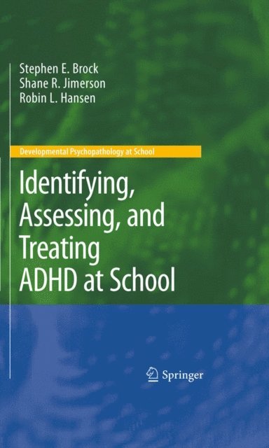 Robin L. Hansen, Shane R. Jimerson, Stephen E. Brock - Identifying, Assessing, and Treating ADHD at School, E-bok