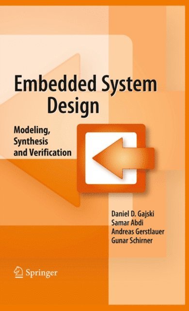 Gunar Schirner, Andreas Gerstlauer, Samar Abdi, Daniel D. Gajski - Embedded System Design, E-bok