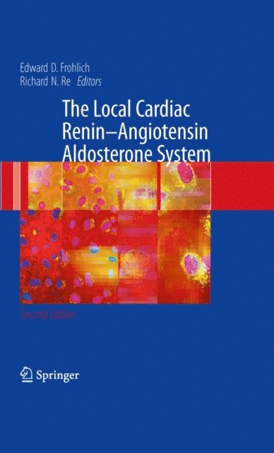 Richard N. Re, Edward D. Frohlich - Local Cardiac Renin-Angiotensin Aldosterone System, E-bok