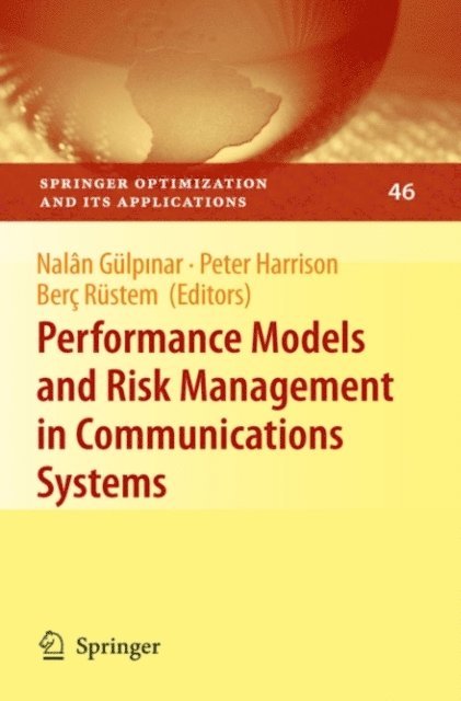 Berc Rustem, Peter G. Harrison, Nalan Gulpinar - Performance Models and Risk Management in Communications Systems, E-bok