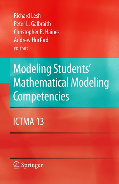 Modeling Students' Mathematical Modeling Competencies by Richard Lesh, Peter L Galbraith, Christopher R Haines, Andrew Hurford, Peter L Galbraith