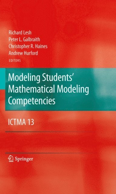 Andrew Hurford, Christopher R. Haines, Peter L. Galbraith, Richard Lesh - Modeling Students' Mathematical Modeling Competencies, E-bok