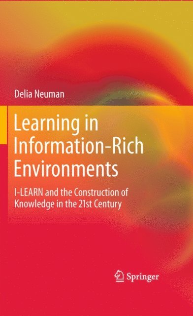 Delia Neuman - Learning in Information-Rich Environments, E-bok