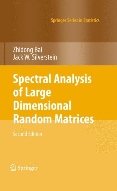 Jack W. Silverstein, Zhidong Bai - Spectral Analysis of Large Dimensional Random Matrices, E-bok