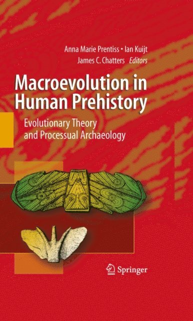 James C. Chatters, Ian Kuijt, Anna Prentiss - Macroevolution in Human Prehistory, E-bok