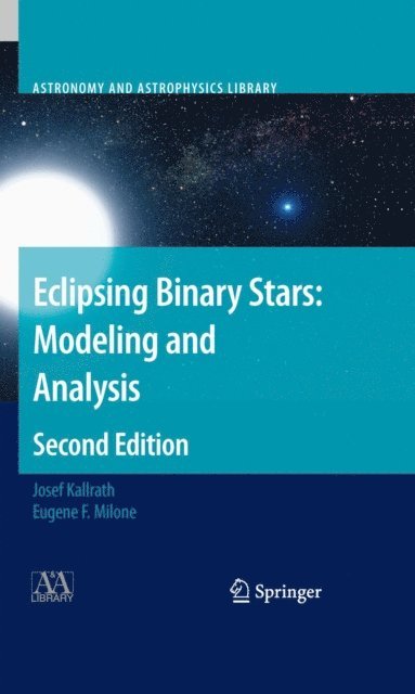 Eugene F. Milone, Josef Kallrath - Eclipsing Binary Stars: Modeling and Analysis, E-bok