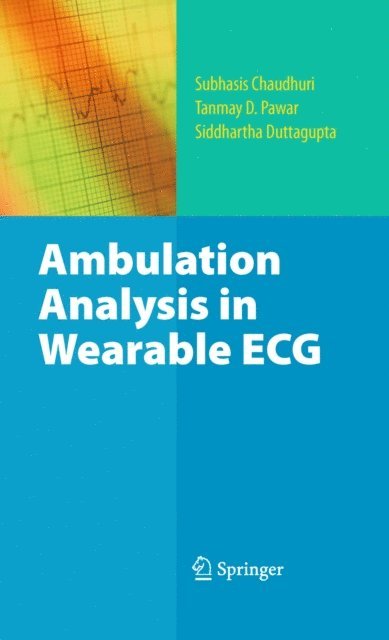 Siddhartha Duttagupta, Tanmay D. Pawar, Subhasis Chaudhuri - Ambulation Analysis in Wearable ECG, E-bok