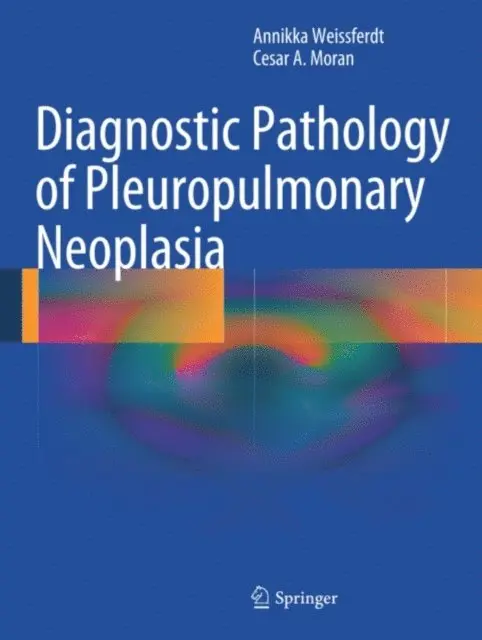 Cesar A. Moran, Annikka Weissferdt - Diagnostic Pathology of Pleuropulmonary Neoplasia, E-bok. Tillgänglighet: Lägg i varukorg