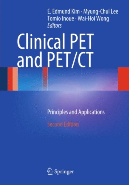 Wai-Hoi Wong, Tomio Inoue, Myung-Chul Lee, E. Edmund Kim - Clinical PET and PET/CT, E-bok