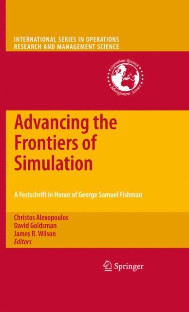 James R. Wilson, David Goldsman, Christos Alexopoulos - Advancing the Frontiers of Simulation, E-bok