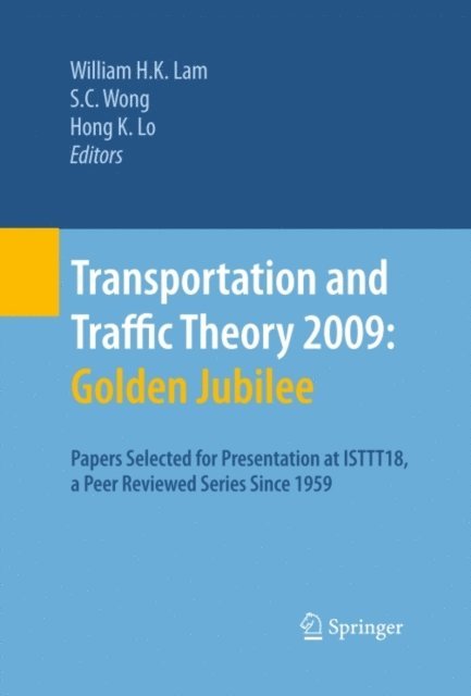 Hong K. Lo, S. C. Wong, William H. K. Lam - Transportation and Traffic Theory 2009: Golden Jubilee, E-bok