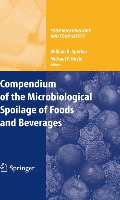 Michael P. Doyle, William H. Sperber - Compendium of the Microbiological Spoilage of Foods and Beverages, E-bok
