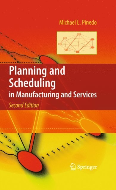 Michael L. Pinedo - Planning and Scheduling in Manufacturing and Services, E-bok
