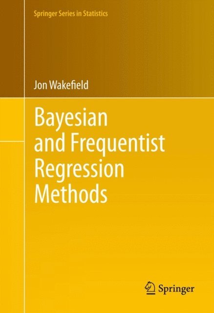 Jon Wakefield - Bayesian and Frequentist Regression Methods, E-bok