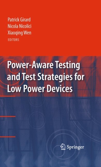 Xiaoqing Wen, Nicola Nicolici, Patrick Girard - Power-Aware Testing and Test Strategies for Low Power Devices, E-bok