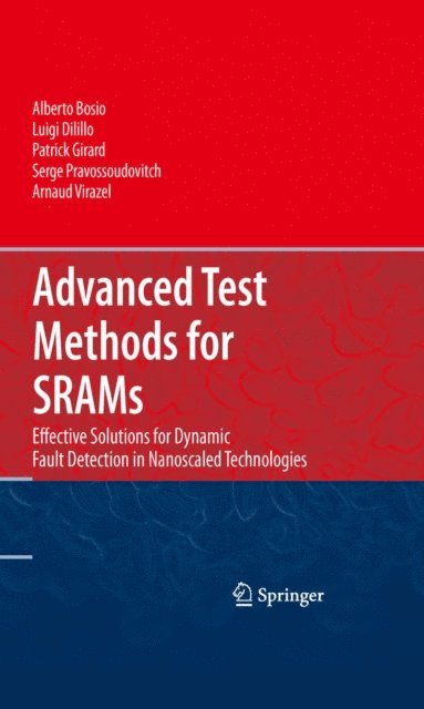 Arnaud Virazel, Serge Pravossoudovitch, Patrick Girard, Luigi Dilillo, Alberto Bosio - Advanced Test Methods for SRAMs, E-bok