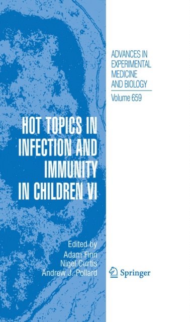 Andrew J. Pollard, Nigel Curtis, Adam Finn - Hot Topics in Infection and Immunity in Children VI, E-bok