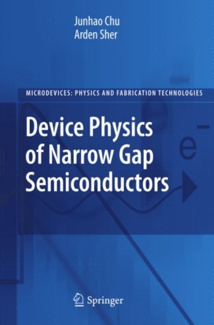 Arden Sher, Junhao Chu - Device Physics of Narrow Gap Semiconductors, E-bok