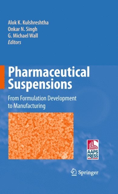G. Michael Wall, Onkar N. Singh, Alok K. Kulshreshtha - Pharmaceutical Suspensions, E-bok