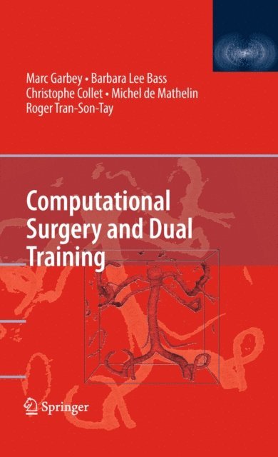 Roger Tran-Son-Tay, Michel de Mathelin, Christophe Collet, Barbara Lee Bass, Marc Garbey - Computational Surgery and Dual Training, E-bok