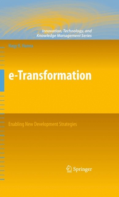 Nagy K. Hanna - e-Transformation: Enabling New Development Strategies, E-bok