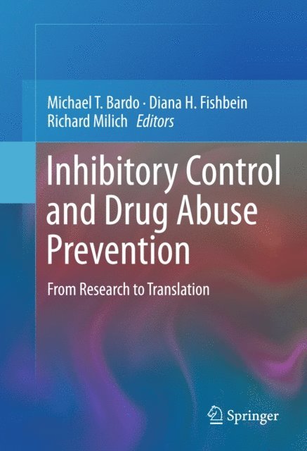 Richard Milich, Diana H. Fishbein, Michael T. Bardo - Inhibitory Control and Drug Abuse Prevention, E-bok