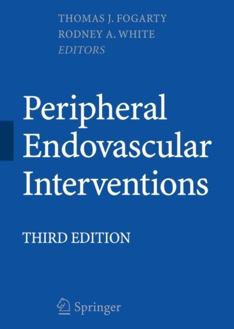 Rodney A. White, Thomas J. Fogarty - Peripheral Endovascular Interventions, E-bok