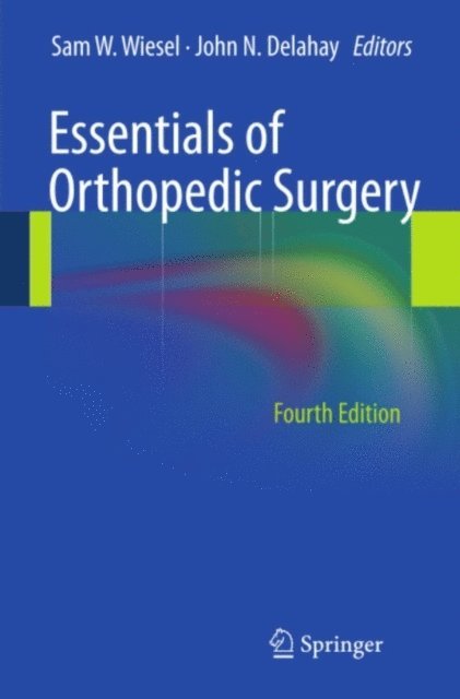 John N. Delahay, Sam W. Wiesel - Essentials of Orthopedic Surgery, E-bok