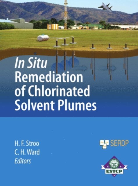 C. Herb Ward, Hans F. Stroo - In Situ Remediation of Chlorinated Solvent Plumes, E-bok