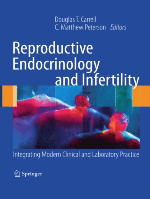 C. Matthew Peterson, Douglas T. Carrell - Reproductive Endocrinology and Infertility, E-bok