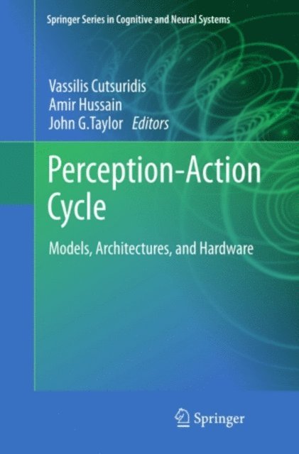 John G. Taylor, Amir Hussain, Vassilis Cutsuridis - Perception-Action Cycle, E-bok