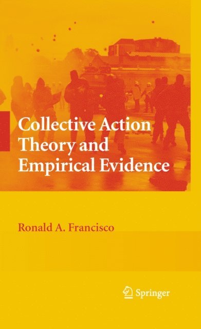 Ronald A. Francisco - Collective Action Theory and Empirical Evidence, E-bok