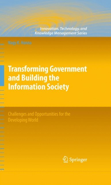 Nagy K. Hanna - Transforming Government and Building the Information Society, E-bok
