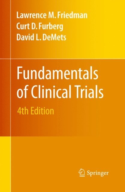 David L. DeMets, Curt D. Furberg, Lawrence M. Friedman - Fundamentals of Clinical Trials, E-bok