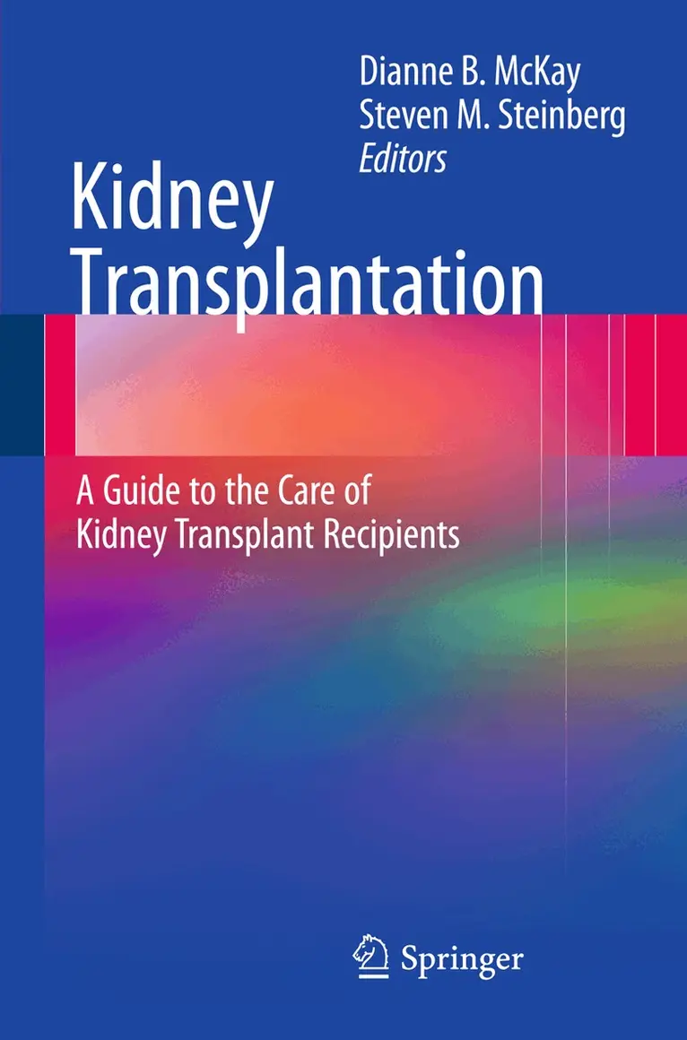 Kidney Transplantation: A Guide to the Care of Kidney Transplant Recipients