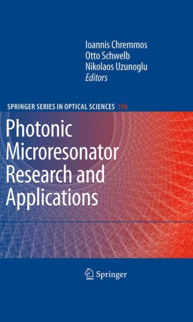 Nikolaos Uzunoglu, Otto Schwelb, Ioannis Chremmos - Photonic Microresonator Research and Applications, E-bok