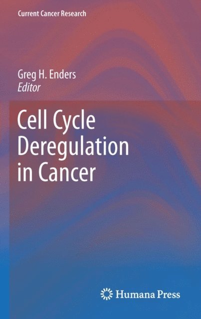 Greg H. Enders - Cell Cycle Deregulation in Cancer, E-bok
