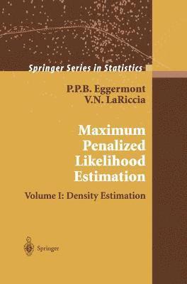 Maximum Penalized Likelihood Estimation av P P B Eggermont, Vincent N LaRiccia