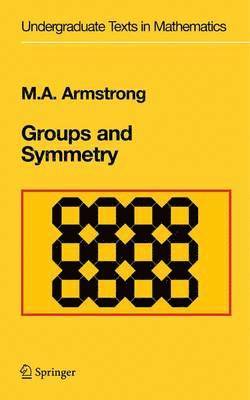Groups and Symmetry av Mark A Armstrong