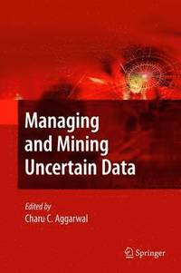 Managing and Mining Uncertain Data