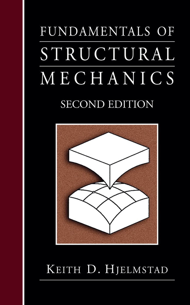 Keith D. Hjelmstad - Fundamentals of Structural Mechanics, Häftad