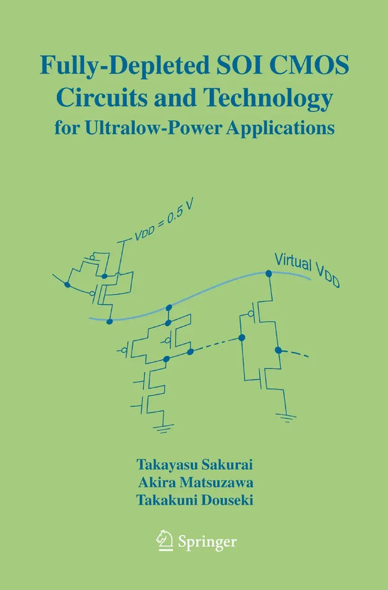 Takayasu Sakurai, Akira Matsuzawa, Takakuni Douseki - Fully-Depleted SOI CMOS Circuits and Technology for Ultralow-Power Applications, Häftad. Tillgänglighet: Lägg i varukorg