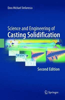 Science and Engineering of Casting Solidification, Second Edition av Doru Michael Stefanescu