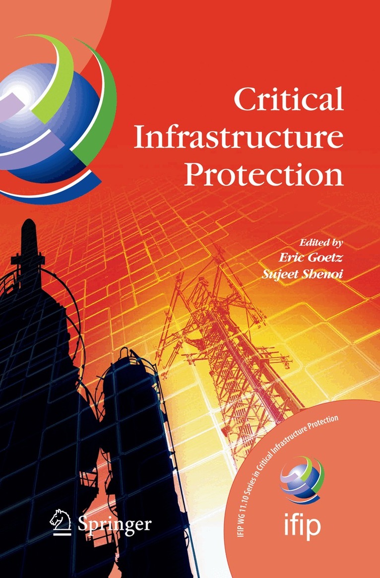 E. Goetz, S. Shenoi - Critical Infrastructure Protection, Häftad. Tillgänglighet: Lägg i varukorg