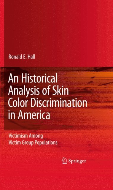 Ronald E. Hall - Historical Analysis of Skin Color Discrimination in America, E-bok