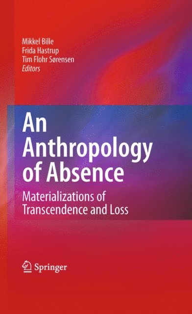 Tim Flohr Soerensen, Frida Hastrup, Mikkel Bille - Anthropology of Absence, E-bok
