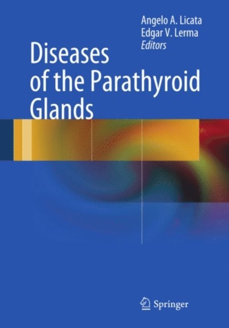 Edgar V. Lerma, Angelo A. Licata - Diseases of the Parathyroid Glands, E-bok